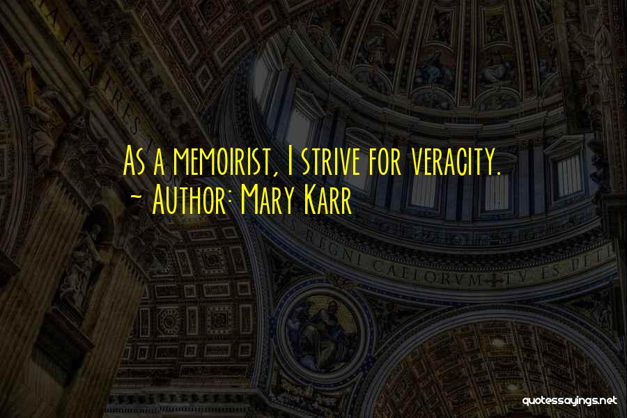 Veracity Quotes By Mary Karr
