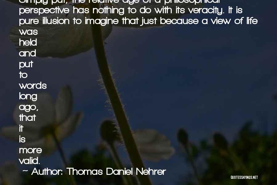 Veracity Quotes By Thomas Daniel Nehrer