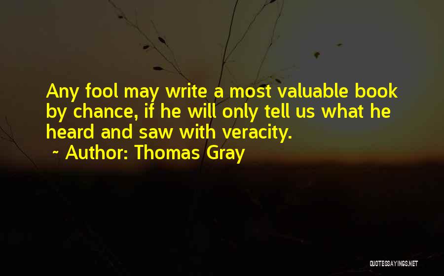 Veracity Quotes By Thomas Gray