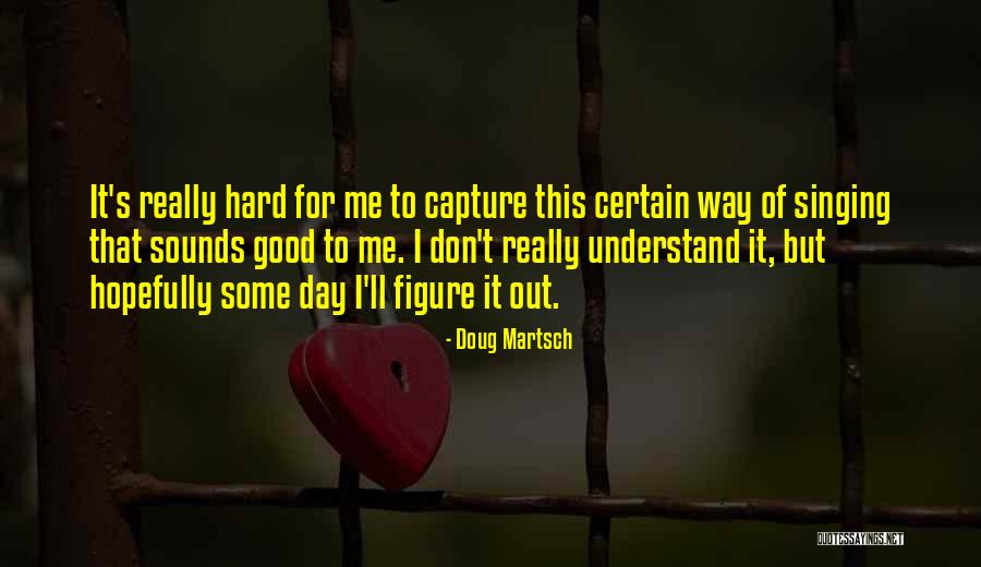 Verantwoordelijkheid Engels Quotes By Doug Martsch Verantwoordelijkheid Engels Quotes By Doug Martsch
