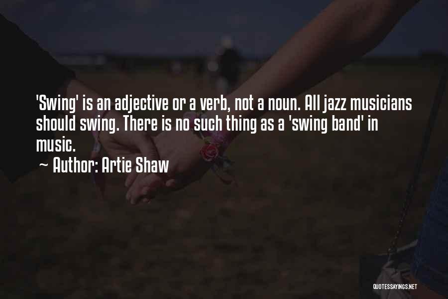 Verb Quotes By Artie Shaw