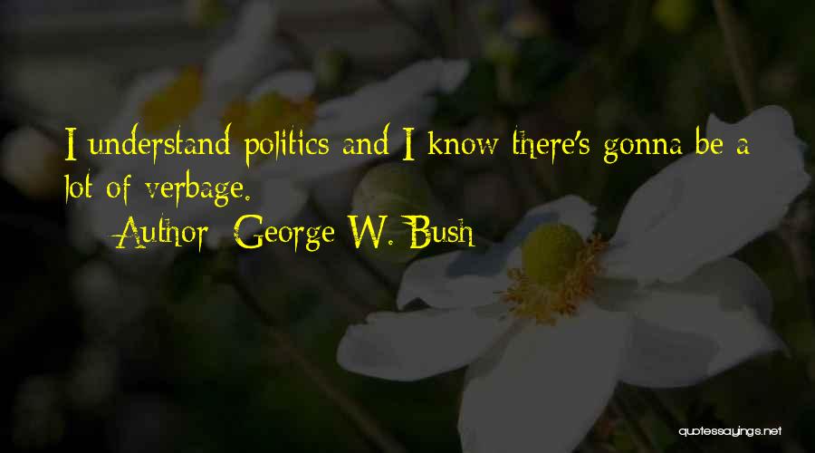 Verbage Quotes By George W. Bush