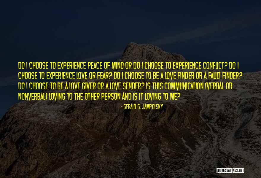 Verbal And Nonverbal Communication Quotes By Gerald G. Jampolsky Verbal And Nonverbal Communication Quotes By Gerald G. Jampolsky
