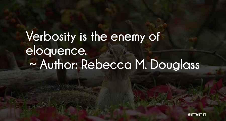 Verbosity Quotes By Rebecca M. Douglass