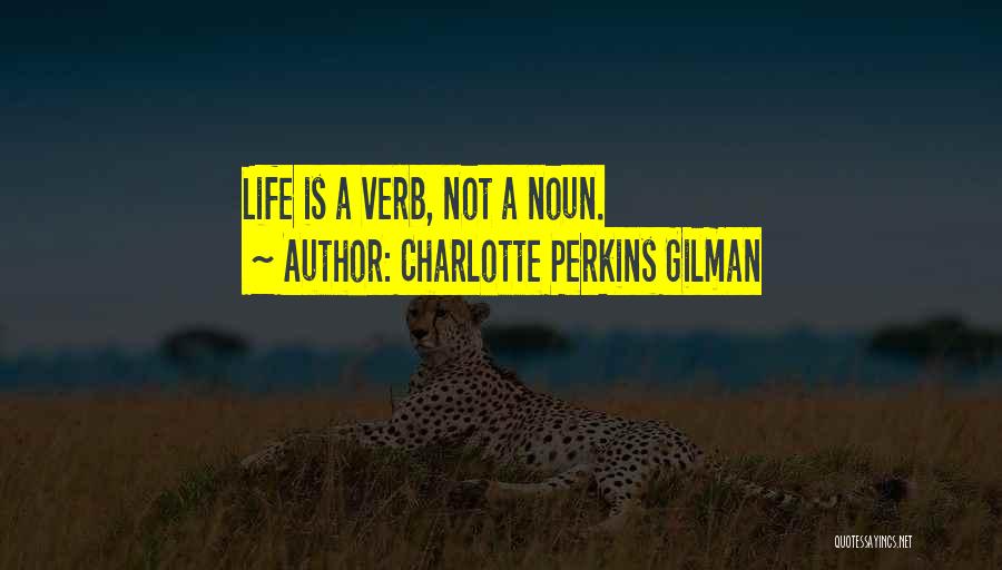 Verbs For Life Quotes By Charlotte Perkins Gilman