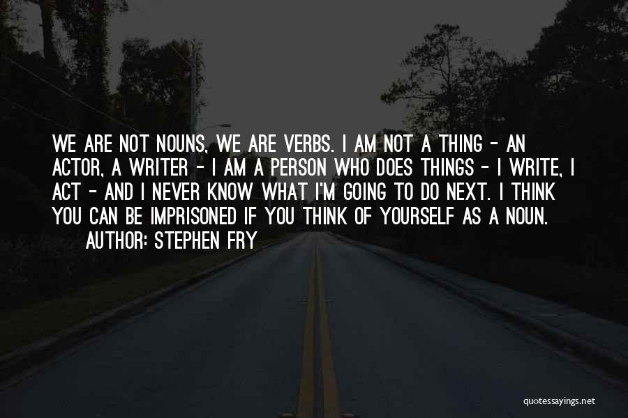 Verbs For Life Quotes By Stephen Fry