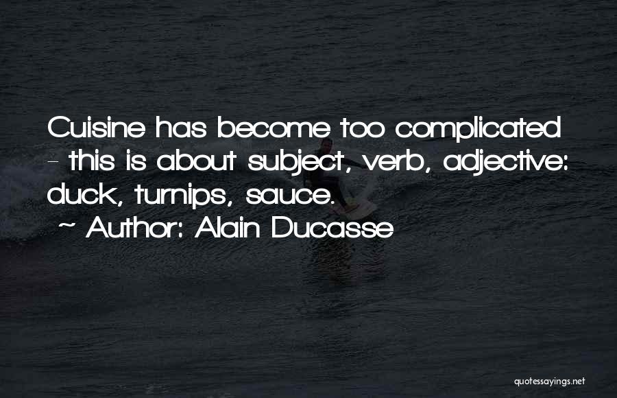 Verbs Quotes By Alain Ducasse