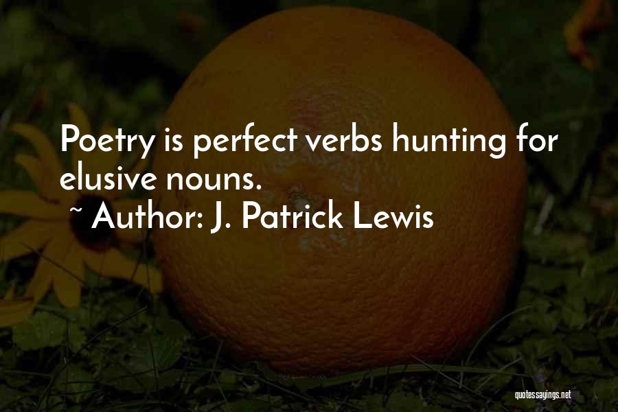 Verbs Quotes By J. Patrick Lewis