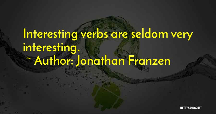 Verbs Quotes By Jonathan Franzen