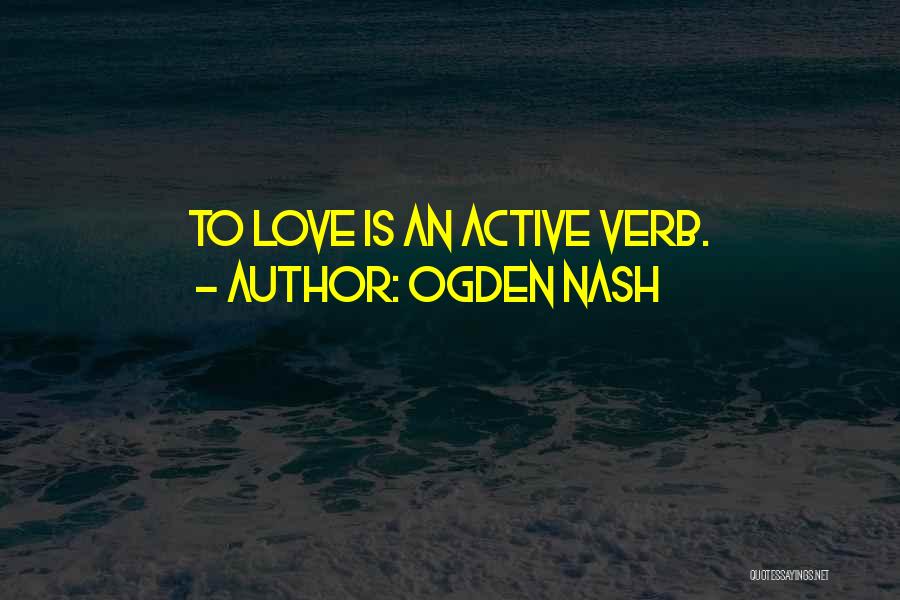 Verbs Quotes By Ogden Nash