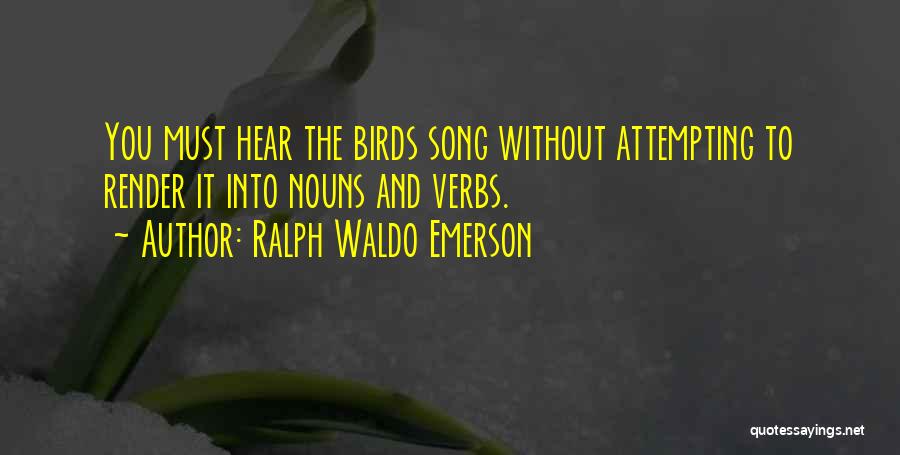 Verbs Quotes By Ralph Waldo Emerson