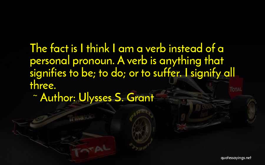 Verbs Quotes By Ulysses S. Grant