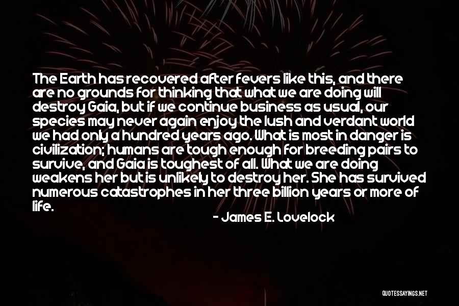 Verdant Quotes By James E. Lovelock Verdant Quotes By James E. Lovelock