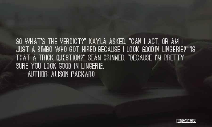 Verdict Quotes By Alison Packard