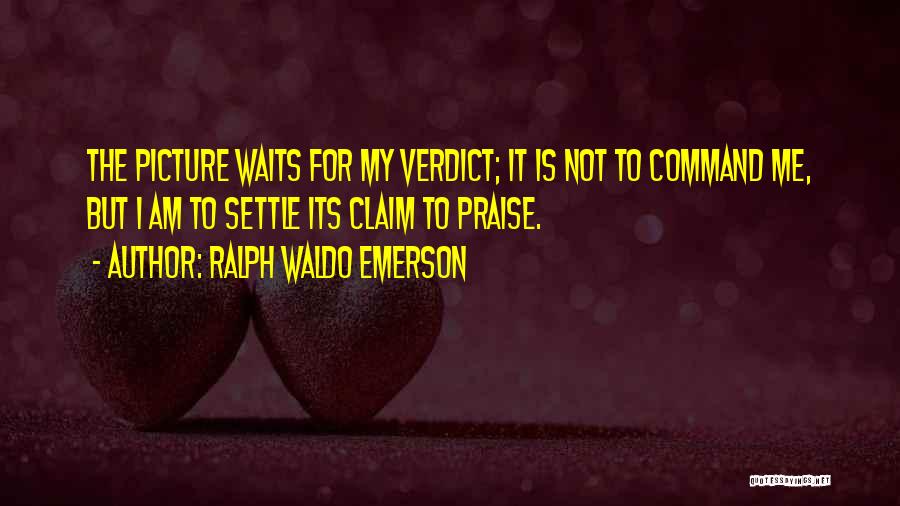 Verdict Quotes By Ralph Waldo Emerson