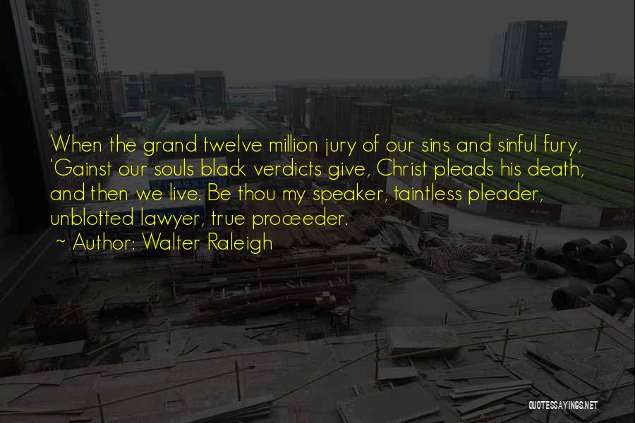 Verdicts Quotes By Walter Raleigh