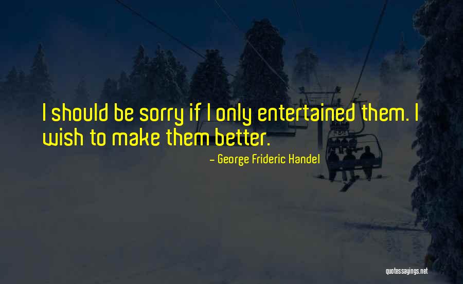 Verdopolis Quotes By George Frideric Handel