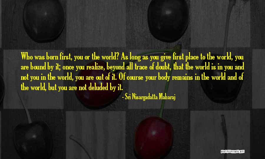 Veremos A Nuestros Quotes By Sri Nisargadatta Maharaj Veremos A Nuestros Quotes By Sri Nisargadatta Maharaj