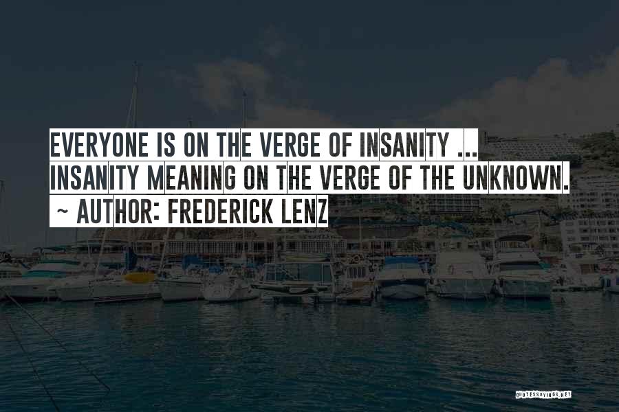 Verge Of Insanity Quotes By Frederick Lenz