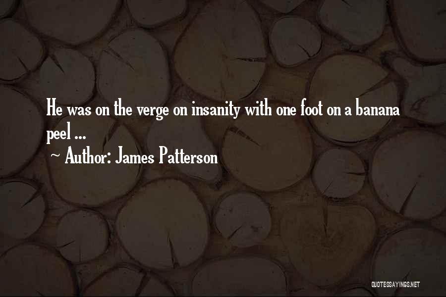 Verge Of Insanity Quotes By James Patterson