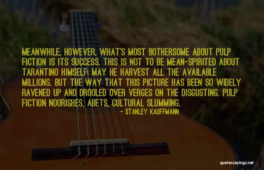 Verges Quotes By Stanley Kauffmann Verges Quotes By Stanley Kauffmann