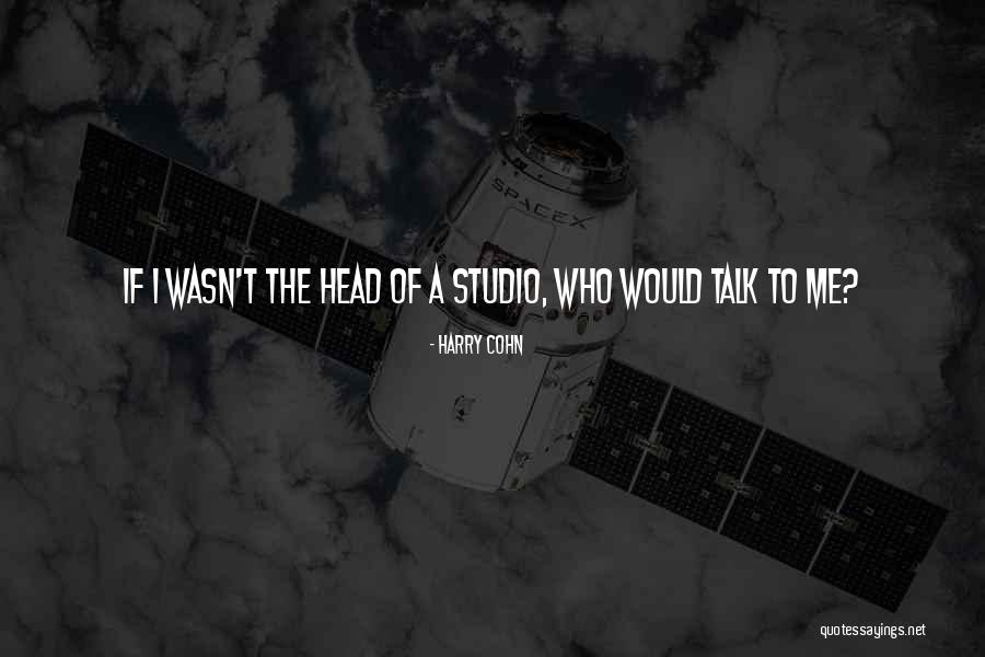 Verheul Carbondale Quotes By Harry Cohn Verheul Carbondale Quotes By Harry Cohn