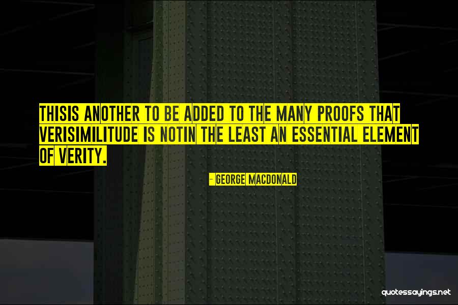Verisimilitude Quotes By George MacDonald Verisimilitude Quotes By George MacDonald