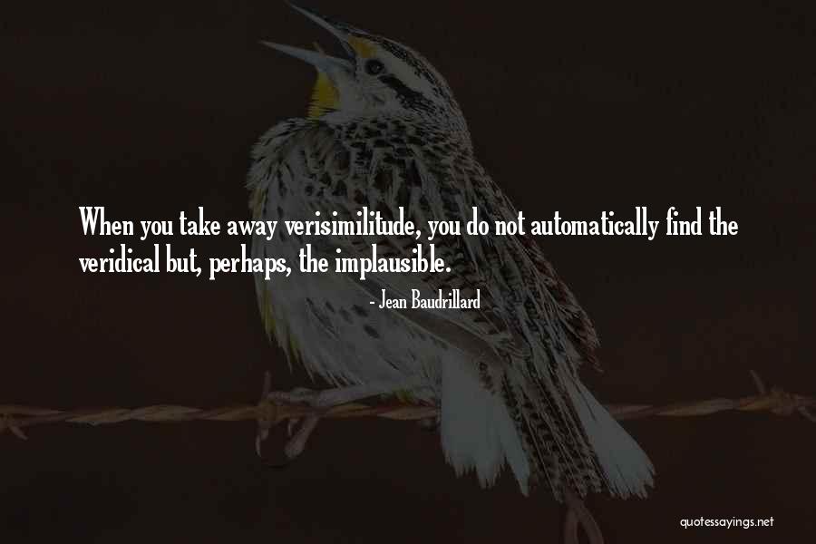 Verisimilitude Quotes By Jean Baudrillard Verisimilitude Quotes By Jean Baudrillard
