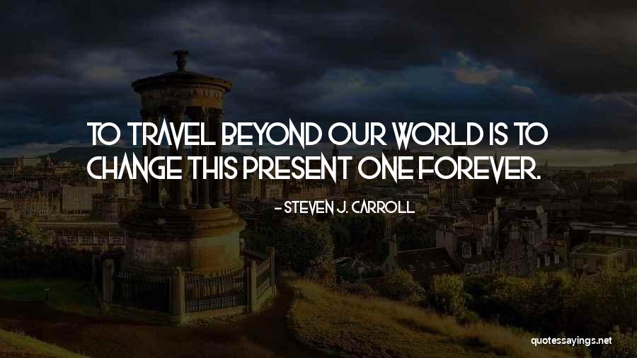 Verissimo Belen Quotes By Steven J. Carroll Verissimo Belen Quotes By Steven J. Carroll
