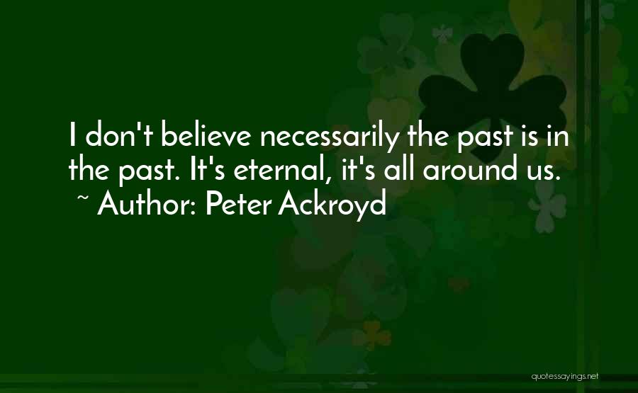 Veritasschools Quotes By Peter Ackroyd