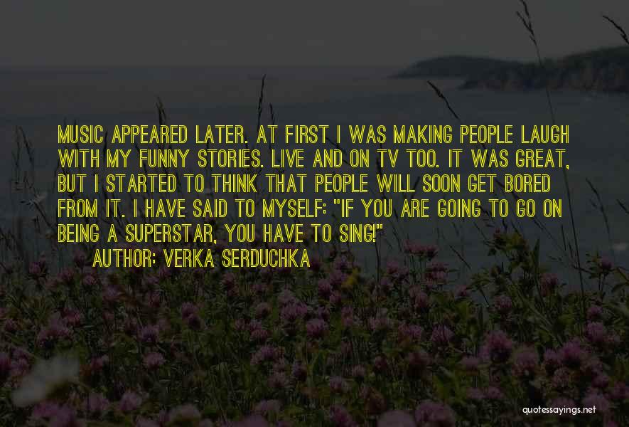 Verka Serduchka Quotes 1622489
