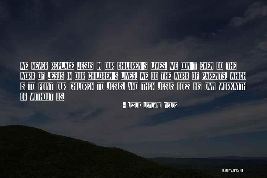 Verkaufen Bei Quotes By Leslie Leyland Fields Verkaufen Bei Quotes By Leslie Leyland Fields