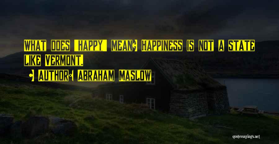 Vermont State Quotes By Abraham Maslow