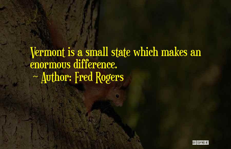 Vermont State Quotes By Fred Rogers