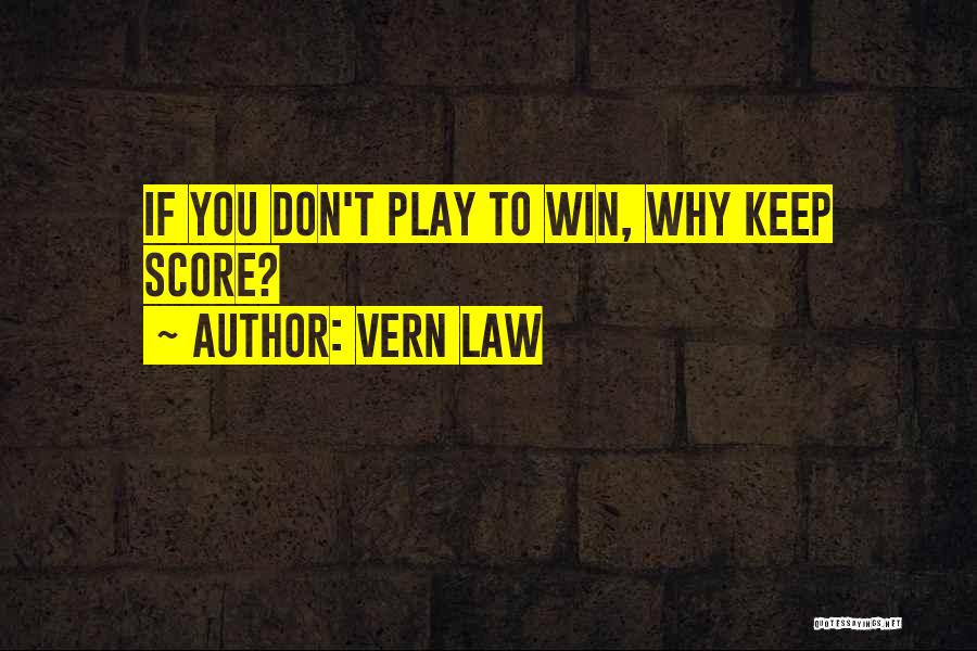 Vern Law Quotes 1808135