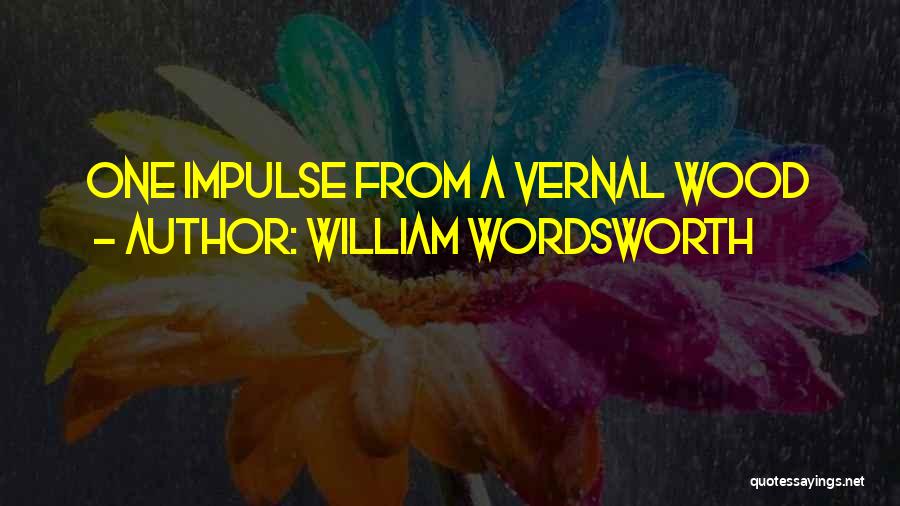 Vernal Quotes By William Wordsworth