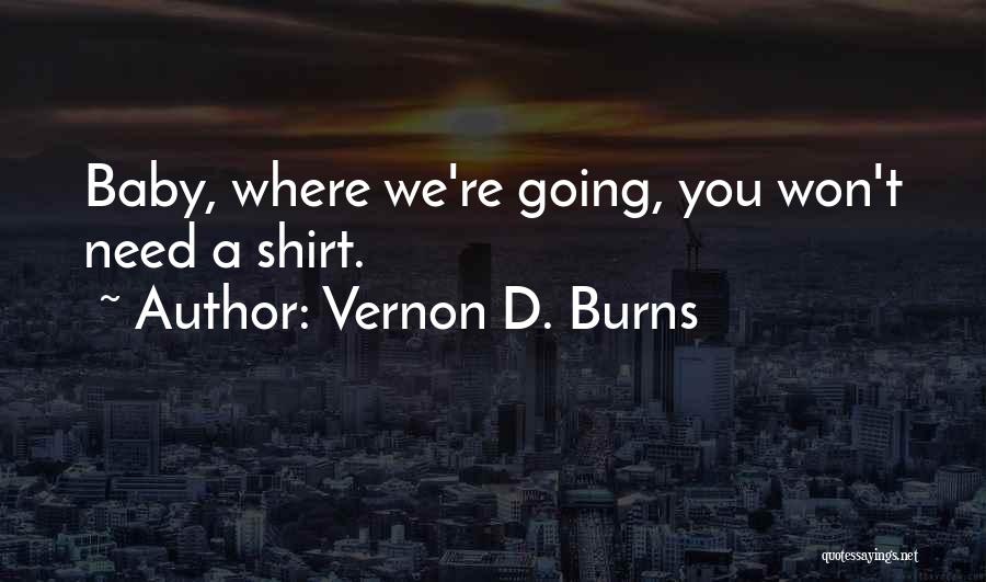 Vernon D. Burns Quotes 640223