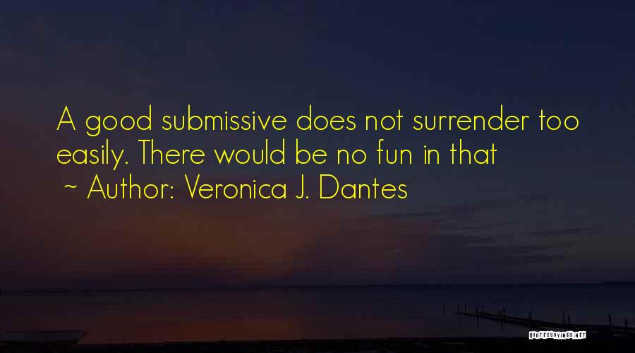 Veronica J. Dantes Quotes 1246030