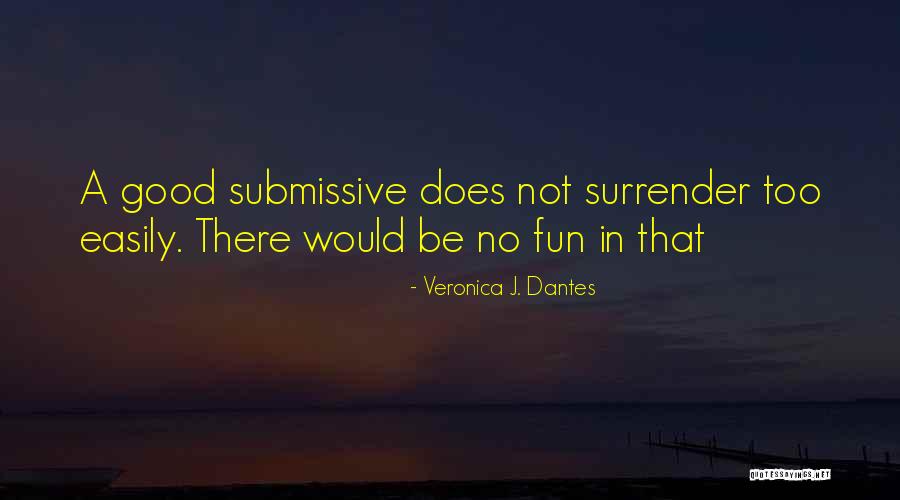 Veronica J. Dantes Quotes 1246030