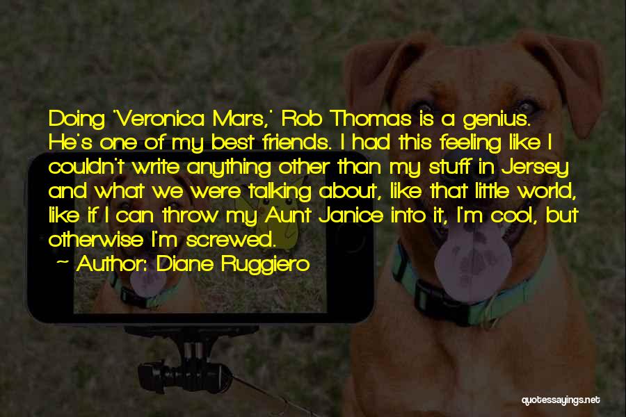 Veronica Mars Quotes By Diane Ruggiero