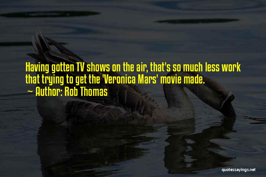 Veronica Mars Quotes By Rob Thomas