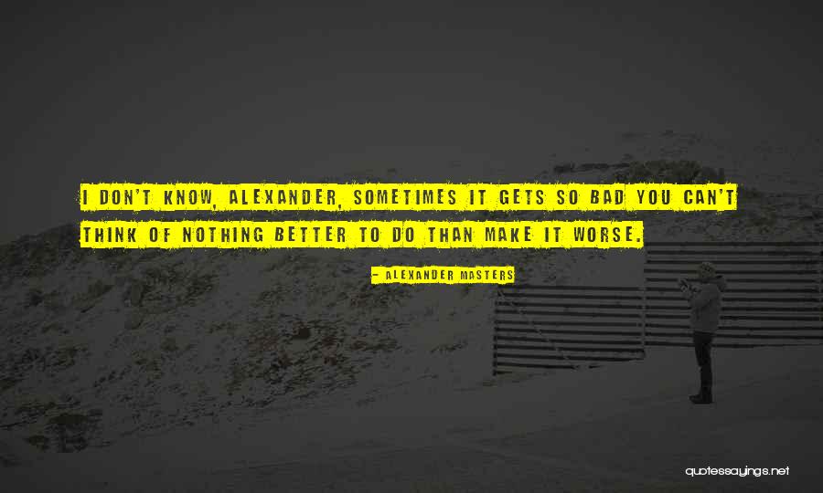 Verreins Quotes By Alexander Masters Verreins Quotes By Alexander Masters