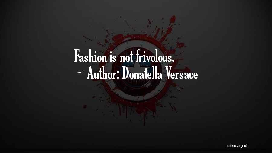 Versace Quotes By Donatella Versace