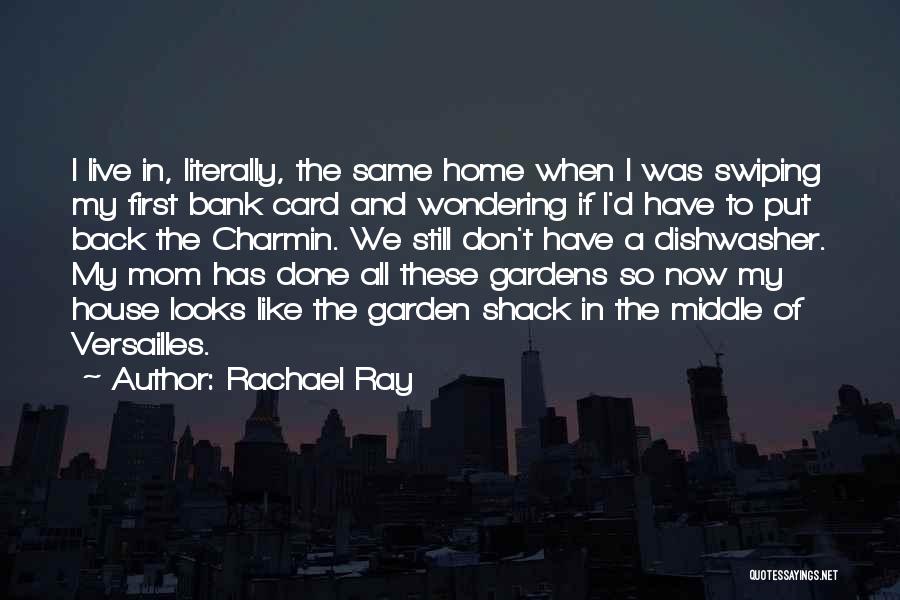 Versailles Gardens Quotes By Rachael Ray