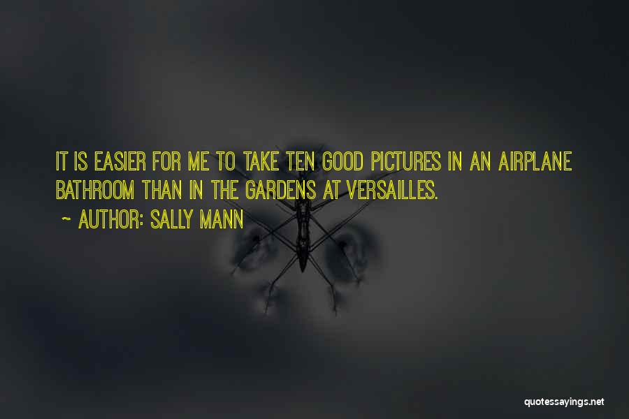 Versailles Gardens Quotes By Sally Mann