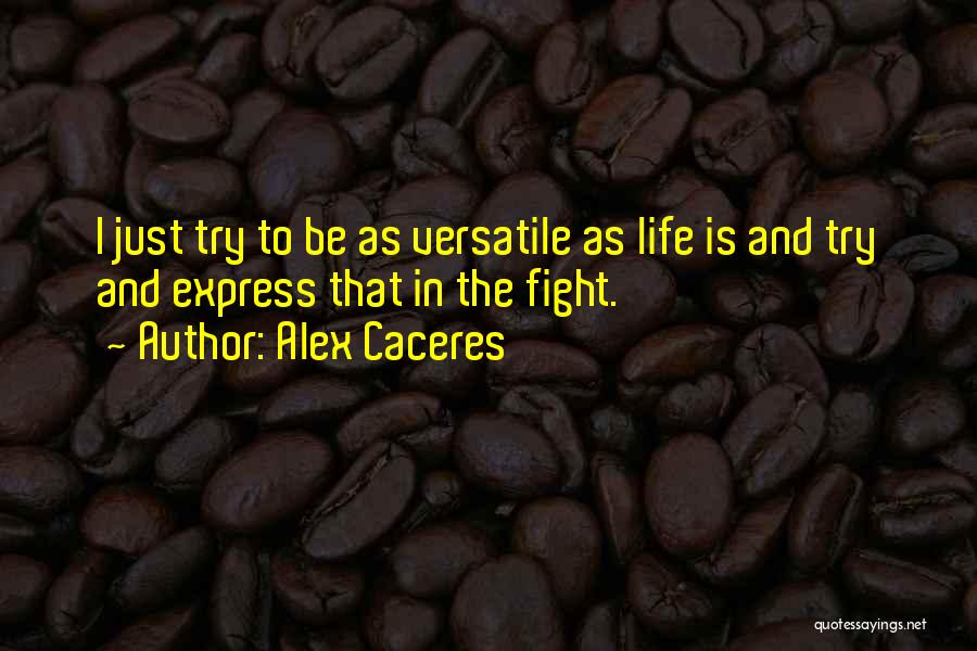 Versatile Quotes By Alex Caceres