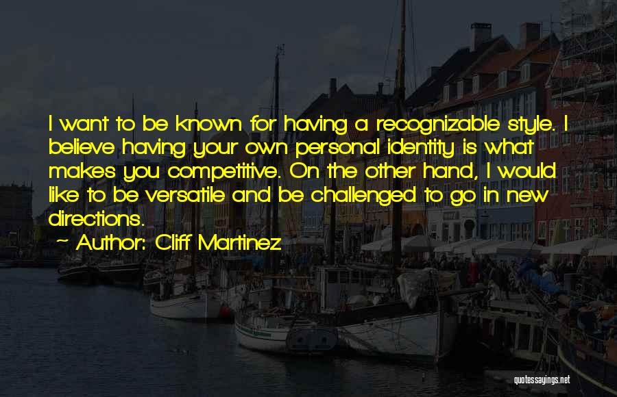 Versatile Quotes By Cliff Martinez