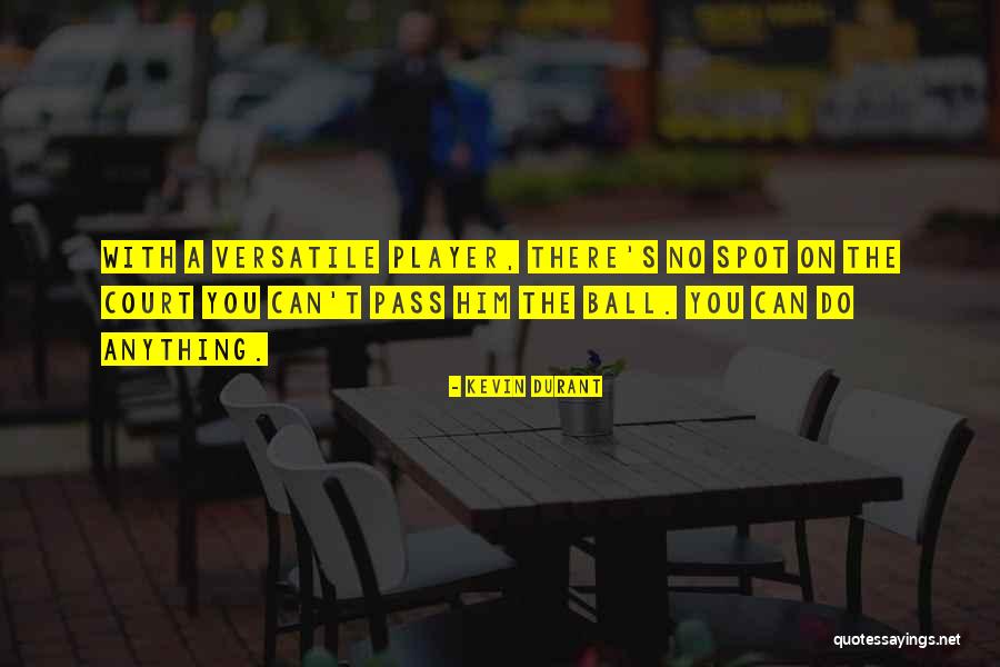 Versatile Quotes By Kevin Durant Versatile Quotes By Kevin Durant
