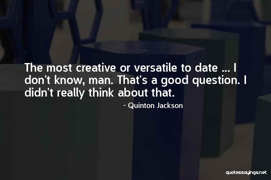Versatile Quotes By Quinton Jackson Versatile Quotes By Quinton Jackson