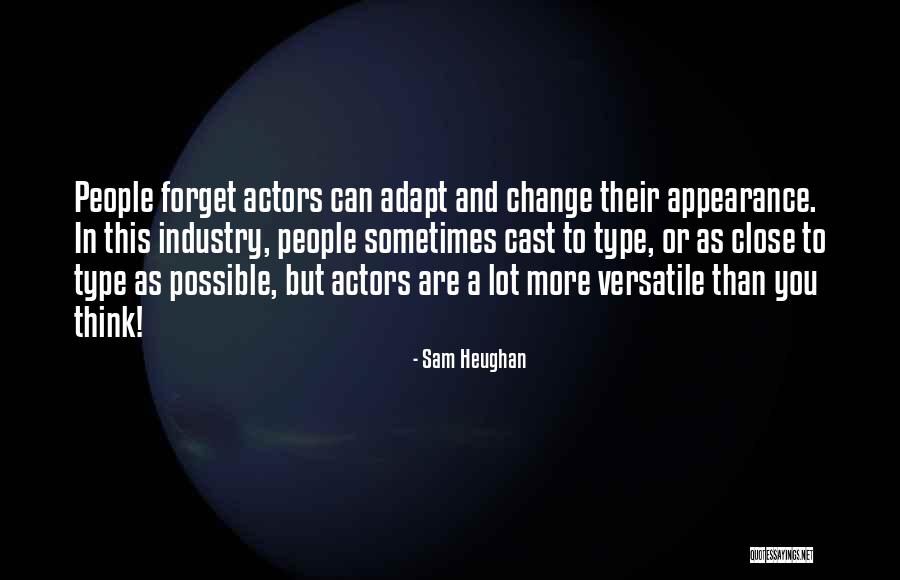 Versatile Quotes By Sam Heughan Versatile Quotes By Sam Heughan